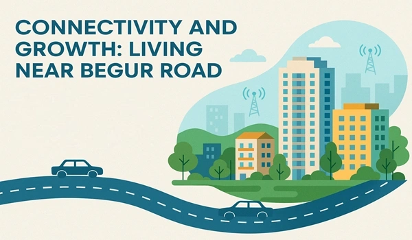 Featured Image of Connectivity and Growth: Living Near Begur Road