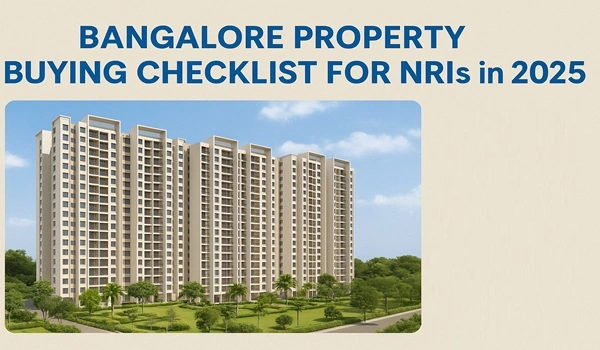 Featured Image of NRIs Checklist to buy Property in Bangalore 2025 update