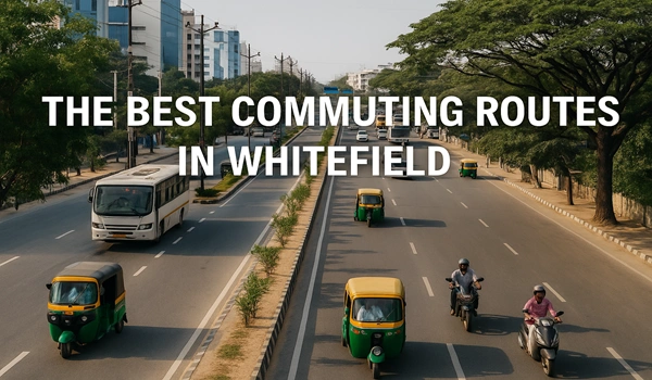 Featured Image of The Best Commuting Routes in Whitefield